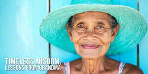 LIFE-Timeless Wisdom_ Lessons from Grandma